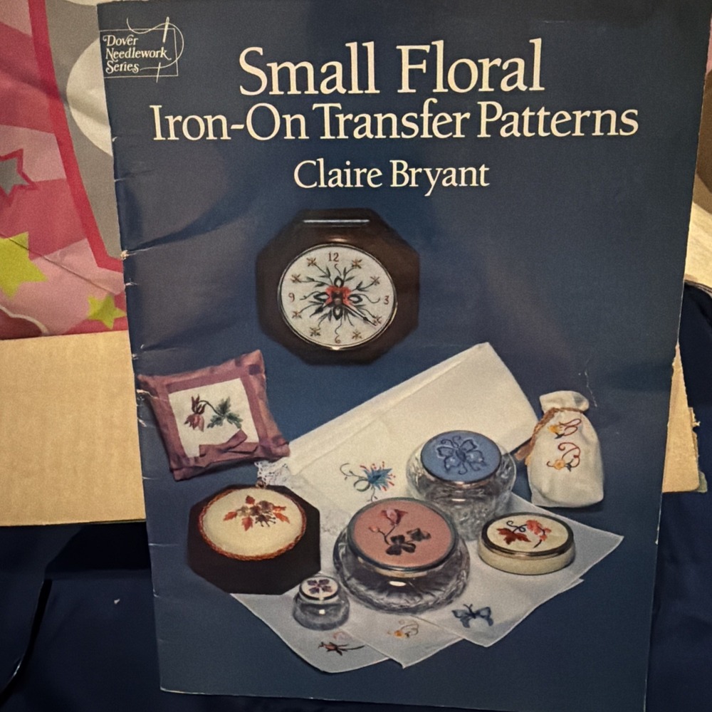 SMALL FLORAL IRON-ON TRANSFER PATTERNS (DOVER NEEDLEWORK) By Claire Bryant *VG+*
